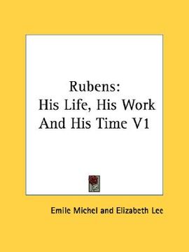 portada rubens: his life, his work and his time v1 (en Inglés)