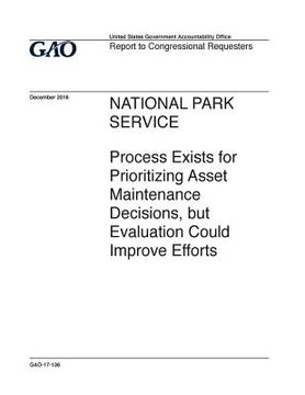 portada National Park Service, process exists for prioritizing asset maintenance decisions, but evaluation could improve efforts: report to congressional requ (in English)