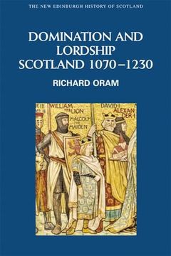 portada Domination and Lordship: Scotland, 1070-1230 (New Edinburgh History of Scotland) (en Inglés)