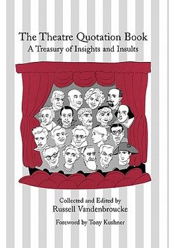 portada the theatre quotation book: a treasury of insights and insults (in English)