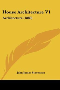 portada house architecture v1: architecture (1880) (in English)