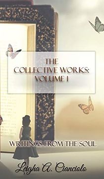 portada The Collective Works: Volume 1: Writings From the Soul (en Inglés)