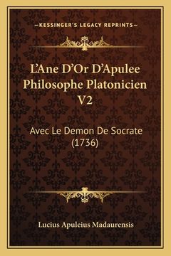 portada L'Ane D'Or D'Apulee Philosophe Platonicien V2: Avec Le Demon De Socrate (1736) (en Francés)
