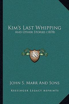 portada kim's last whipping: and other stories (1878) (en Inglés)