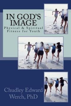 portada In God's Image: Physical & Spiritual Fitness for Youth (en Inglés)