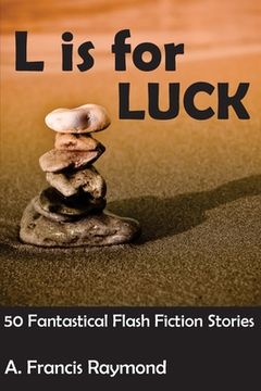 portada L is for Luck: 50 Fantastical Flash Fiction Stories (en Inglés)