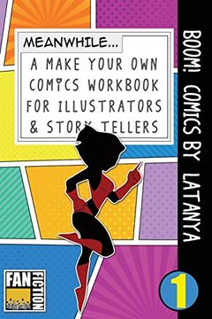 portada Boom! Comics by Latanya: A What Happens Next Comic Book for Budding Illustrators and Story Tellers (Make Your own Comics Workbook) (Volume 1) (en Inglés)