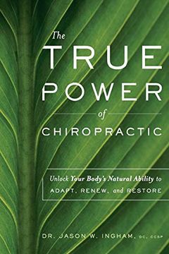 portada The True Power of Chiropractic: Unlock Your Body's Natural Ability to Adapt, Renew, and Restore 