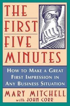 portada The First Five Minutes: How to Make a Great First Impression in any Business Situation (en Inglés)