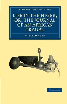 portada Life in the Niger, or, the Journal of an African Trader (Cambridge Library Collection - African Studies) (in English)