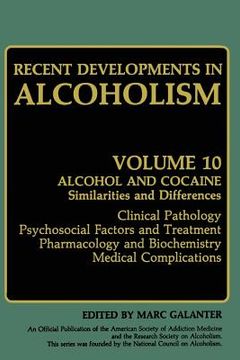 portada Recent Developments in Alcoholism: Alcohol and Cocaine Similarities and Differences Clinical Pathology Psychosocial Factors and Treatment Pharmacology (en Inglés)
