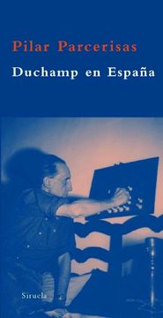 portada Duchamp en España: Las Claves Ocultas de sus Estancias en Cadaqués (la Biblioteca Azul Serie Mínima) (in Spanish)