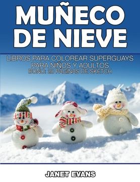 portada Muneco de Nieve: Libros Para Colorear Superguays Para Ninos y Adultos (Bono: 20 Paginas de Sketch) (in Spanish)