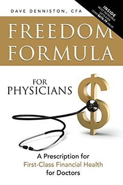 portada Freedom Formula for Physicians: A Prescription for First-Class Financial Health for Doctors (en Inglés)