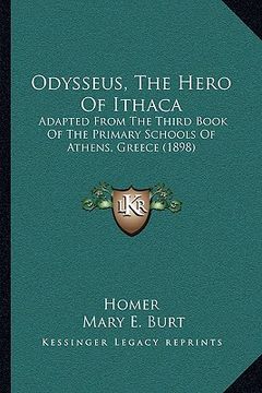 portada odysseus, the hero of ithaca: adapted from the third book of the primary schools of athens, greece (1898) (en Inglés)