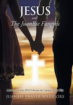 portada Jesus and the Juanbie Fangirls: A Journey on how Jesus Became the Captain of our Ship (en Inglés)