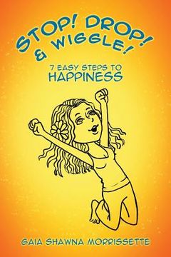 portada Stop! Drop! & Wiggle!: 7 Easy Steps to Happiness (en Inglés)