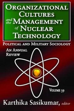 portada Organizational Cultures and the Management of Nuclear Technology: Political and Military Sociology (Political and Military Sociology Series) (en Inglés)