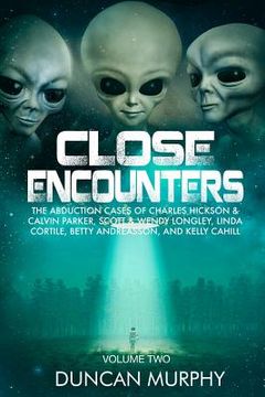 portada Close Encounters: Volume Two: The Abduction Cases of Charles Hickson & Calvin Parker, Scott & Wendy Longley, Linda Cortile, Betty Andrea (en Inglés)