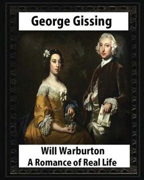 portada Will Warburton (1905). by George Gissing (novel): Will Warburton: A Romance of Real Life was George Gissing's last novel (in English)