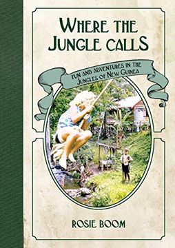 portada Where the Jungle Calls: Fun and Adventures in the Jungles of new Guinea 