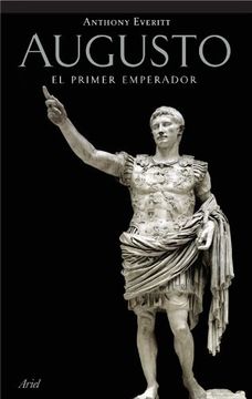 portada Augusto: El Primer Emperador (Biografias y Memorias) (in Spanish)