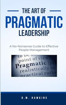 portada Pragmatic People Leadership: No-Nonsense Guide to Effective People Management (en Inglés)