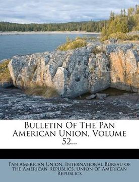 portada bulletin of the pan american union, volume 52...