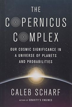 portada The Copernicus Complex: Our Cosmic Significance in a Universe of Planets and Probabilities 