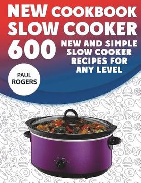 portada The New Slow Cooker Cookbook: 600 New and Simple Slow Cooker Recipes for Any Level (in English)