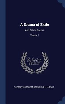 portada A Drama of Exile: And Other Poems; Volume 1 (in English)