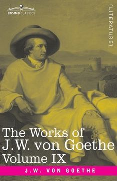 portada The Works of J.W. von Goethe, Vol. IX (in 14 volumes): with His Life by George Henry Lewes: Poems of Goethe, Vol. I (en Inglés)