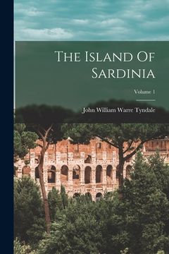 portada The Island Of Sardinia; Volume 1 (en Inglés)