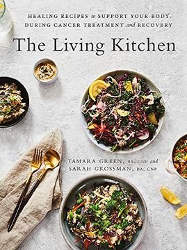 portada The Living Kitchen: Healing Recipes to Support Your Body During Cancer Treatment and Recovery (en Inglés)