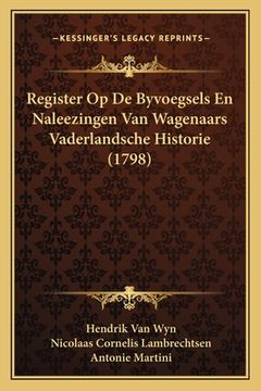 portada Register Op De Byvoegsels En Naleezingen Van Wagenaars Vaderlandsche Historie (1798)