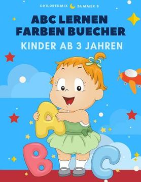 portada ABC Lernen Farben Buecher Kinder AB 3 Jahren: Lernen, Farben Zu Lernen, Zu Lesen, Zu Schreiben, Aufzuspüren Und Zu Praktizieren, Einfache Englische Si