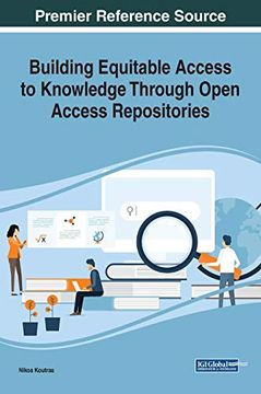 portada Building Equitable Access to Knowledge Through Open Access Repositories (Advances in Library and Information Science) (in English)
