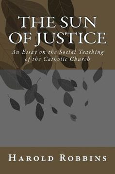 portada Sun of Justice: An Essay on the Social Teaching of the Catholic Church (in English)