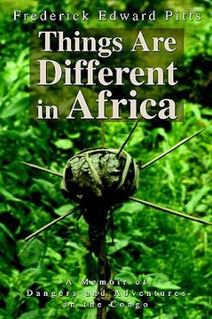 portada things are different in africa: a memoir of dangers and adventures in the congo (en Inglés)
