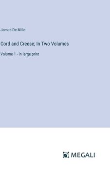 portada Cord and Creese; In Two Volumes: Volume 1 - in large print (en Inglés)