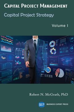 portada Capital Project Management, Volume I: Capital Project Strategy (en Inglés)