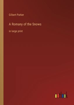 portada A Romany of the Snows: in large print (en Inglés)