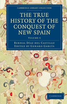 portada The True History of the Conquest of new Spain: Volume 5 (Cambridge Library Collection - Archaeology) (en Inglés)