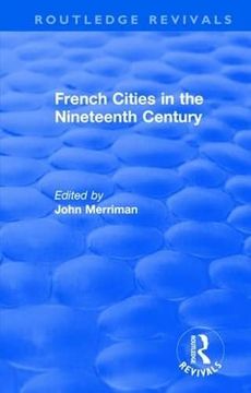 portada Routledge Revivals: French Cities in the Nineteenth Century (1981) (en Inglés)