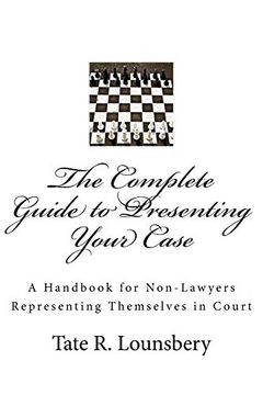 portada The Complete Guide to Presenting Your Case: A Handbook for Non-Lawyers Representing Themselves in Court (en Inglés)
