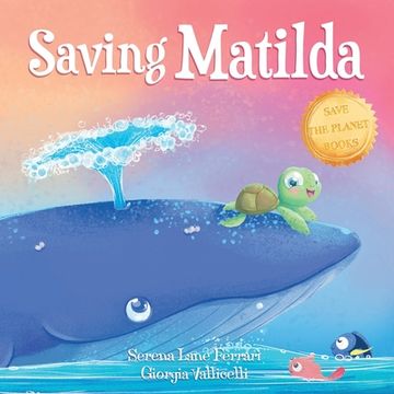 portada Saving Matilda: A Tale of a Turtle and a Whale (en Inglés)