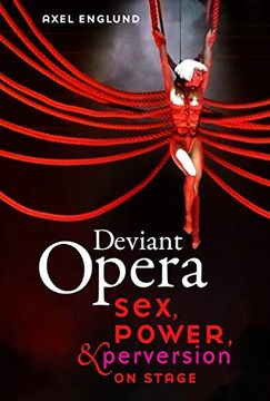 portada Deviant Opera: Sex, Power, and Perversion on Stage (en Inglés)