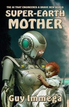 portada Super-Earth Mother: The AI that Engineered a Brave New World (en Inglés)