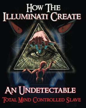 How the Illuminati Create an Undetectable Total Mind Controlled Slave (en Inglés)