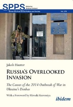 portada Russia's Overlooked Invasion: The Causes of the 2014 Outbreak of War in Ukraine's Donbas (en Inglés)